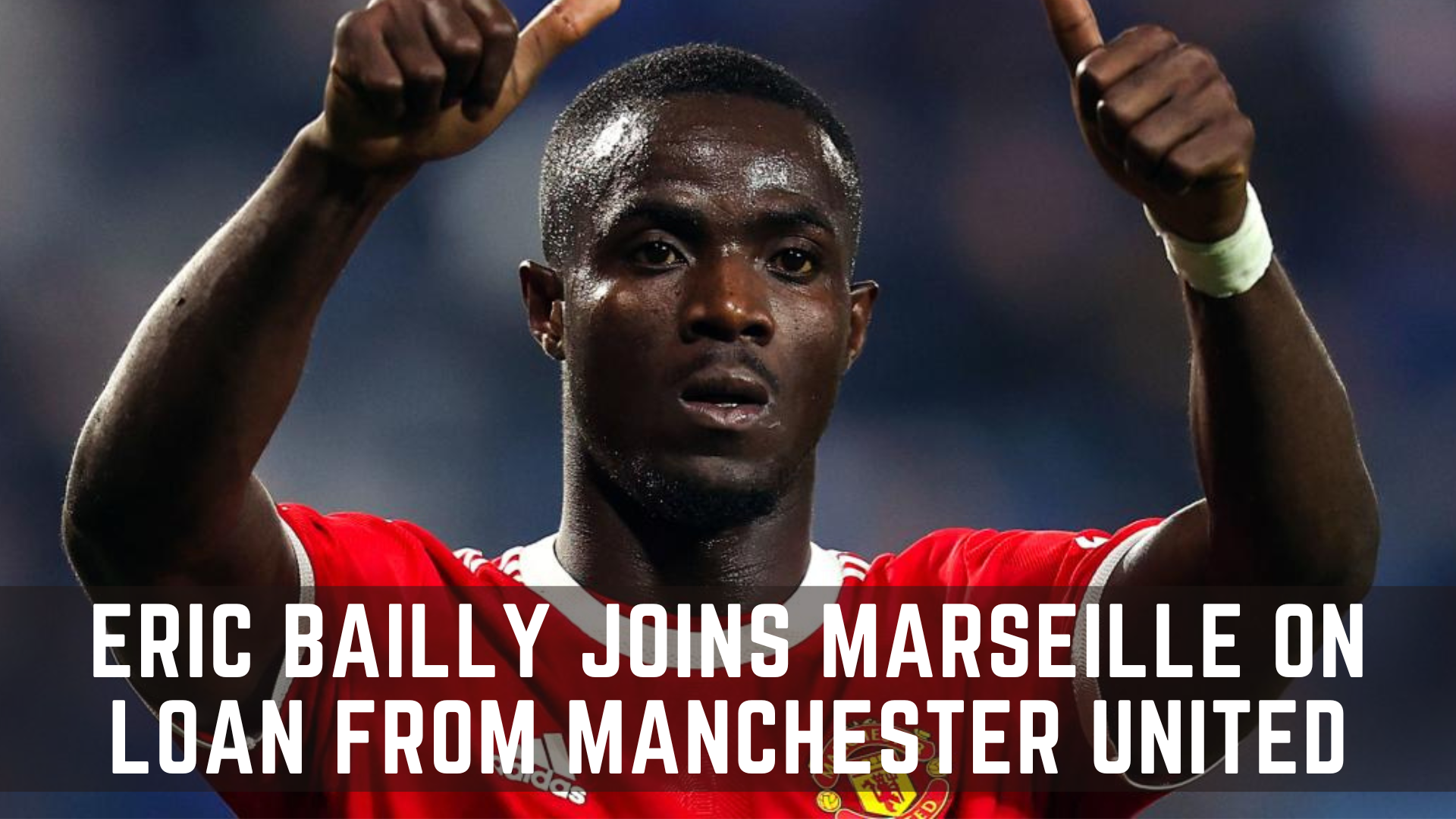 Eric Bailly Joins Marseille On Loan From Manchester United