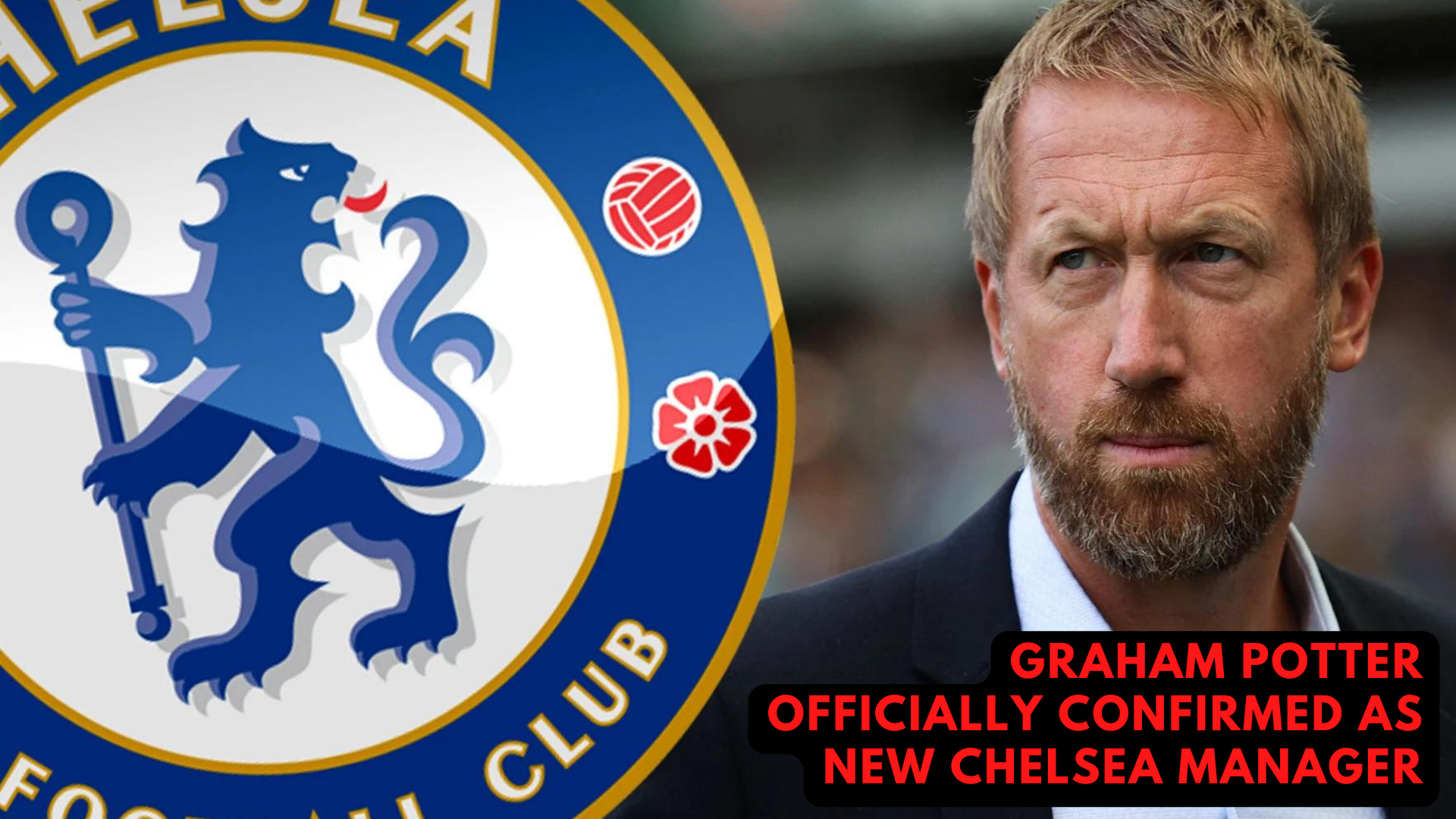 Graham Potter Officially Confirmed As New Chelsea Manager