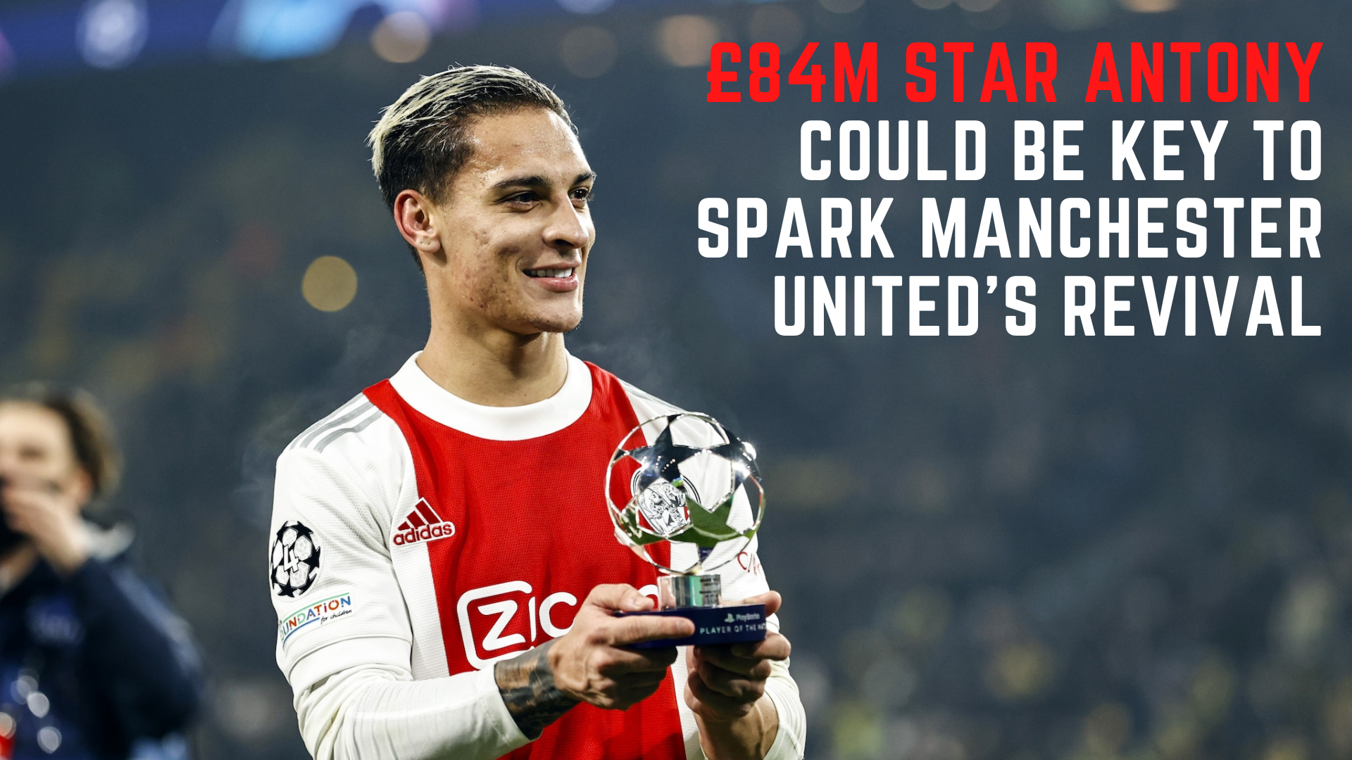 £84M Star Antony Could Be Key To Spark Manchester United’s Revival